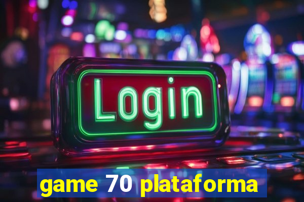 game 70 plataforma